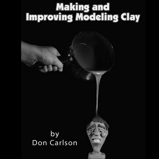 Making and Improving Modeling Clay by Don Carlson